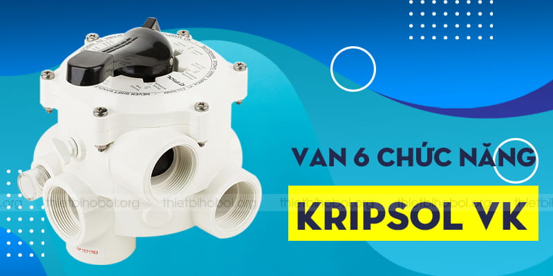 Giới thiệu về tay van 6 chức năng VK – Kripsol